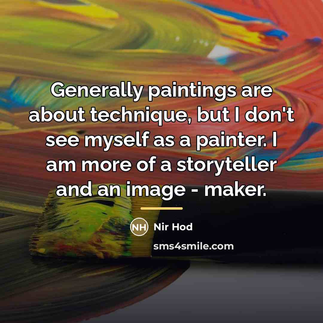 “Generally paintings are about technique, but I don't see myself…” quote by Nir Hod