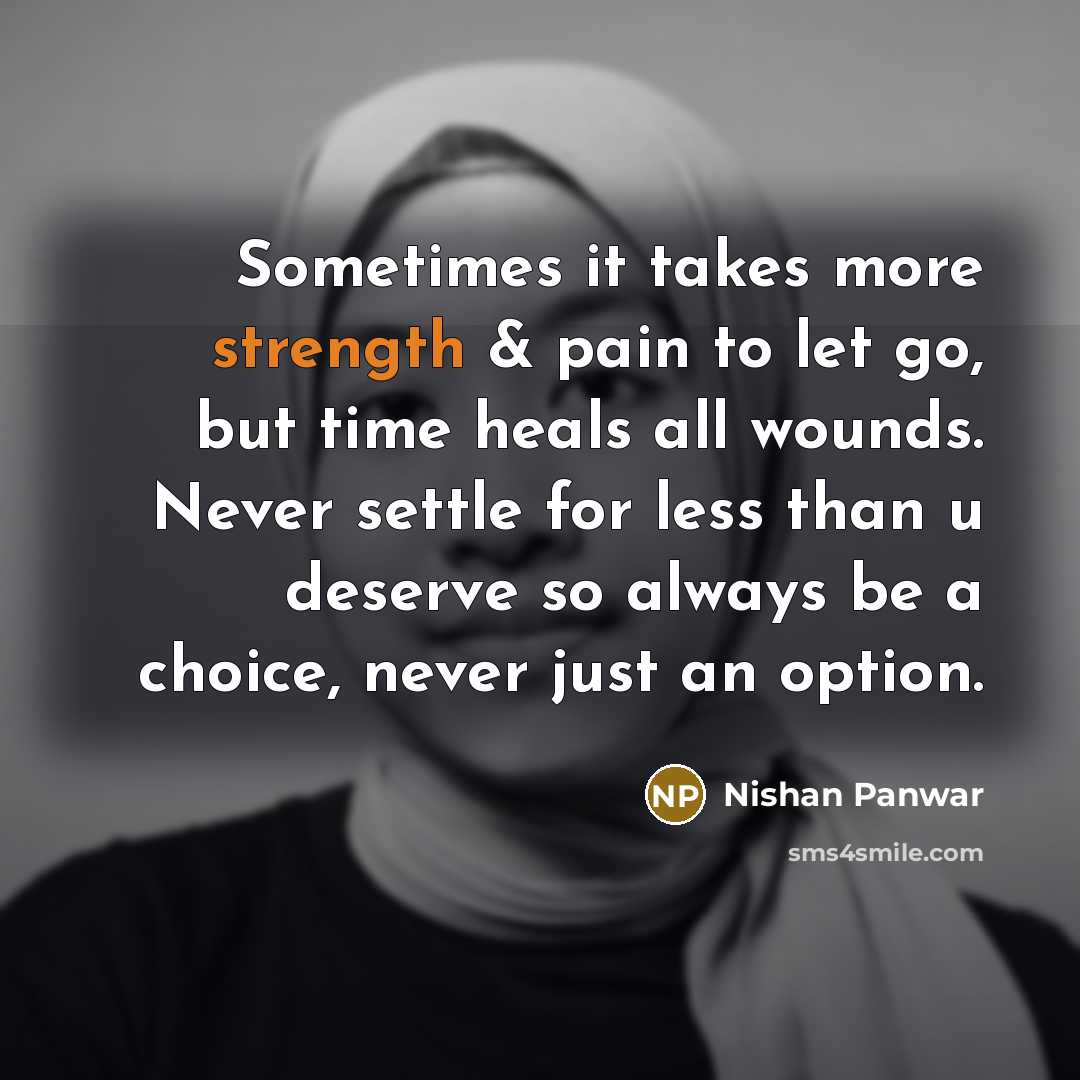 “Sometimes it takes more strength & pain to let go,…” quote by Nishan Panwar