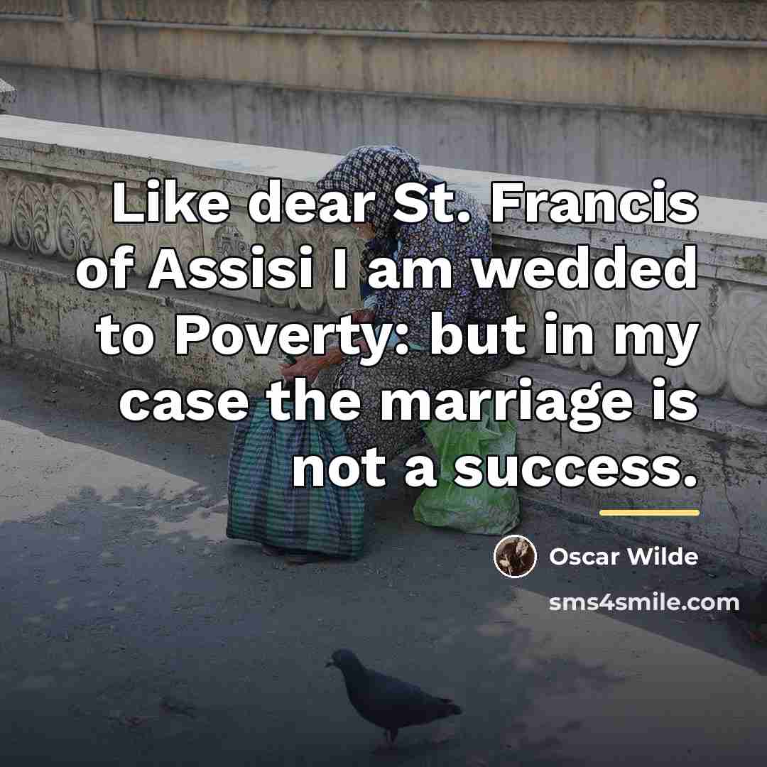 “Like dear St. Francis of Assisi I am wedded to…” quote by Oscar Wilde