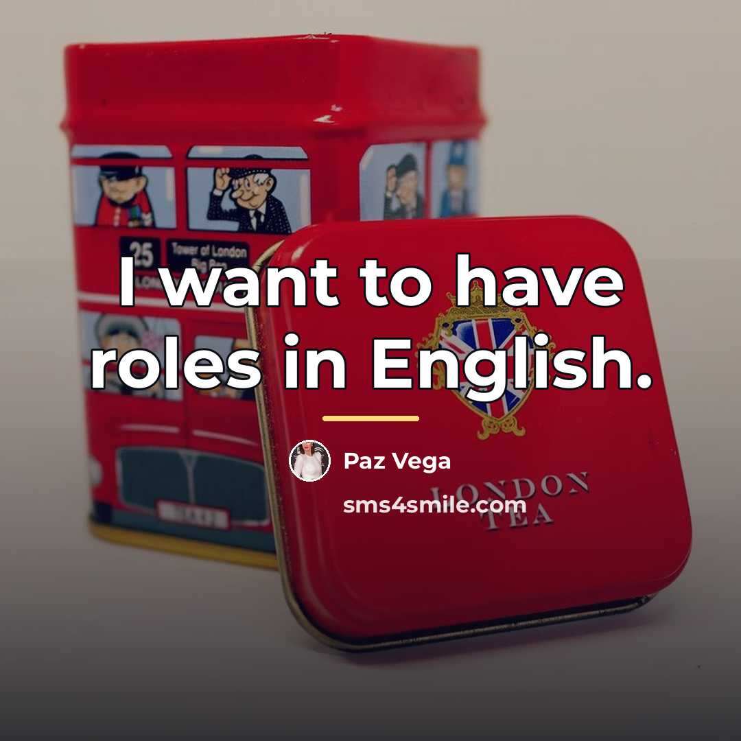“I want to have roles in English.…” quote by Paz Vega