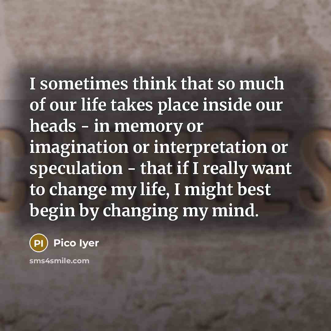 “I sometimes think that so much of our life takes…” quote by Pico Iyer