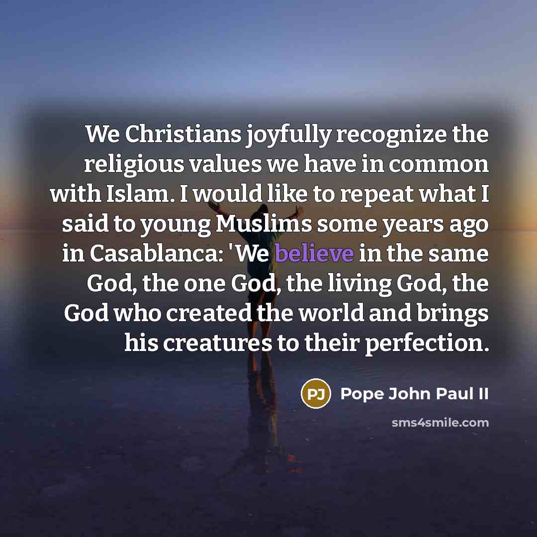 “We Christians joyfully recognize the religious values we have in…” quote by Pope John Paul II