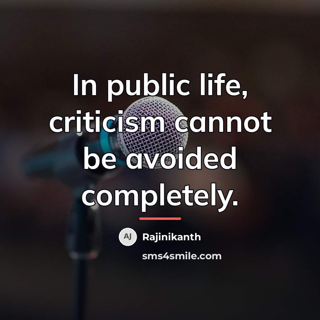 “In public life, criticism cannot be avoided completely.…” quote by Rajinikanth