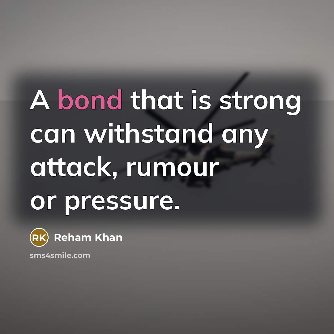 “A bond that is strong can withstand any attack, rumour…” quote by Reham Khan