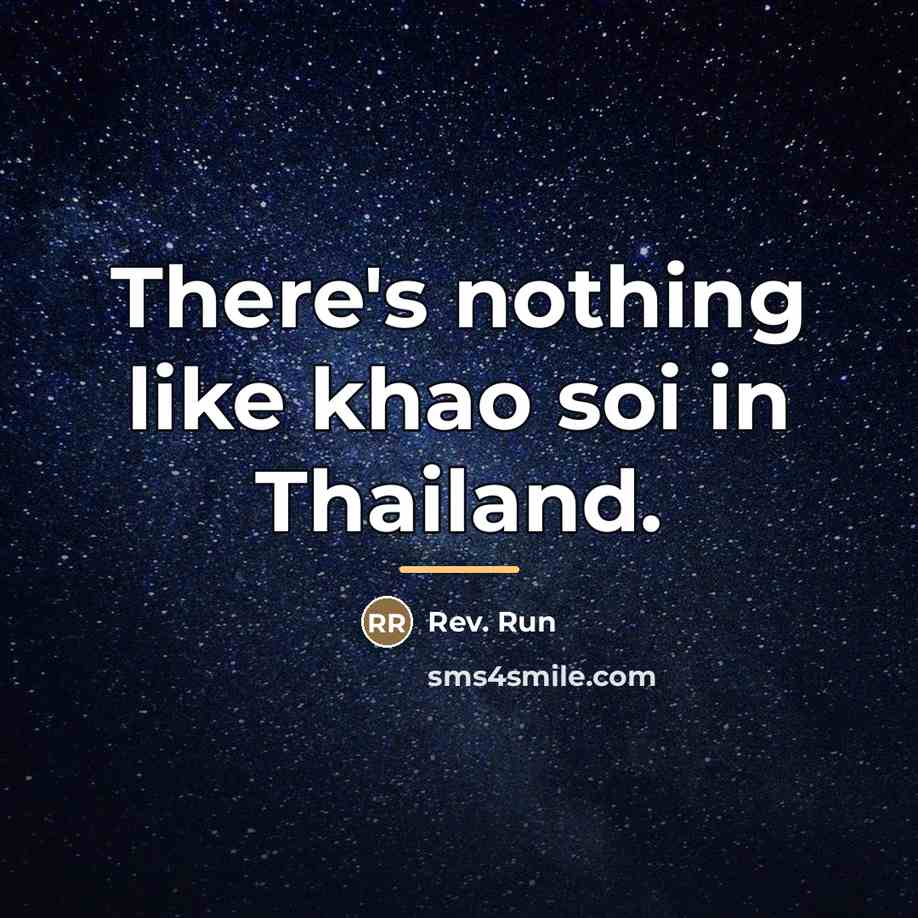 “There's nothing like khao soi in Thailand.…” quote by Rev. Run