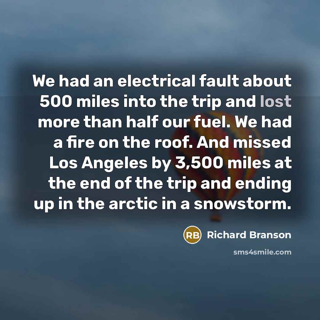 “We had an electrical fault about 500 miles into the…” quote by Richard Branson
