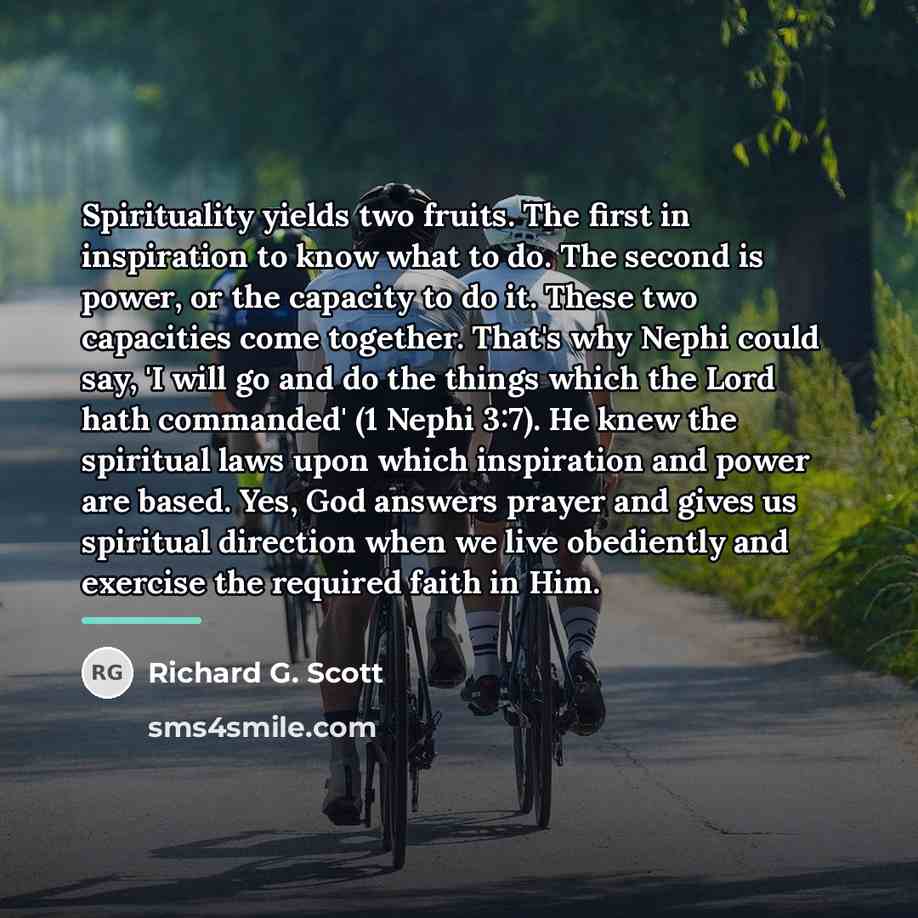 “Spirituality yields two fruits. The first in inspiration to know…” quote by Richard G. Scott
