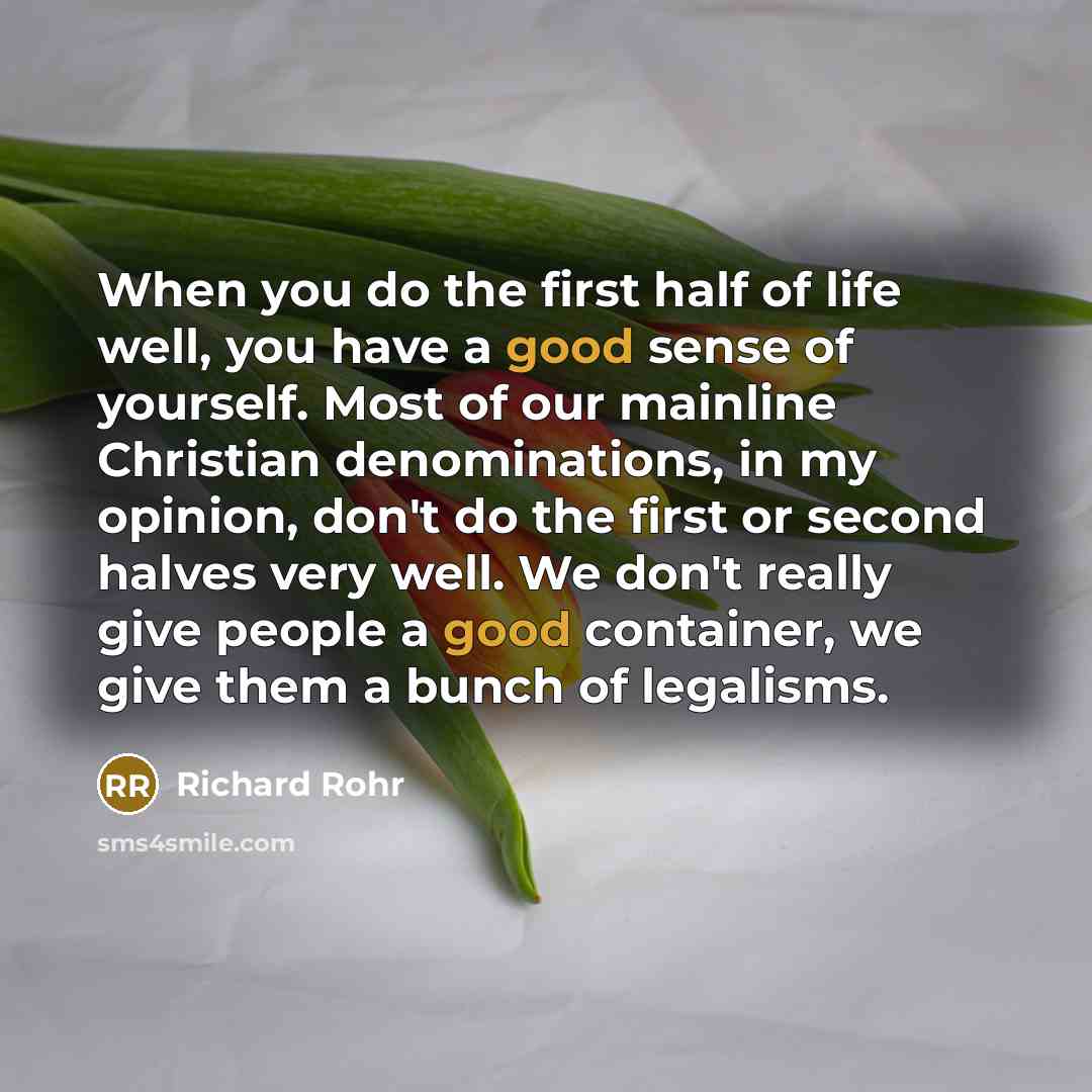 “When you do the first half of life well, you…” quote by Richard Rohr