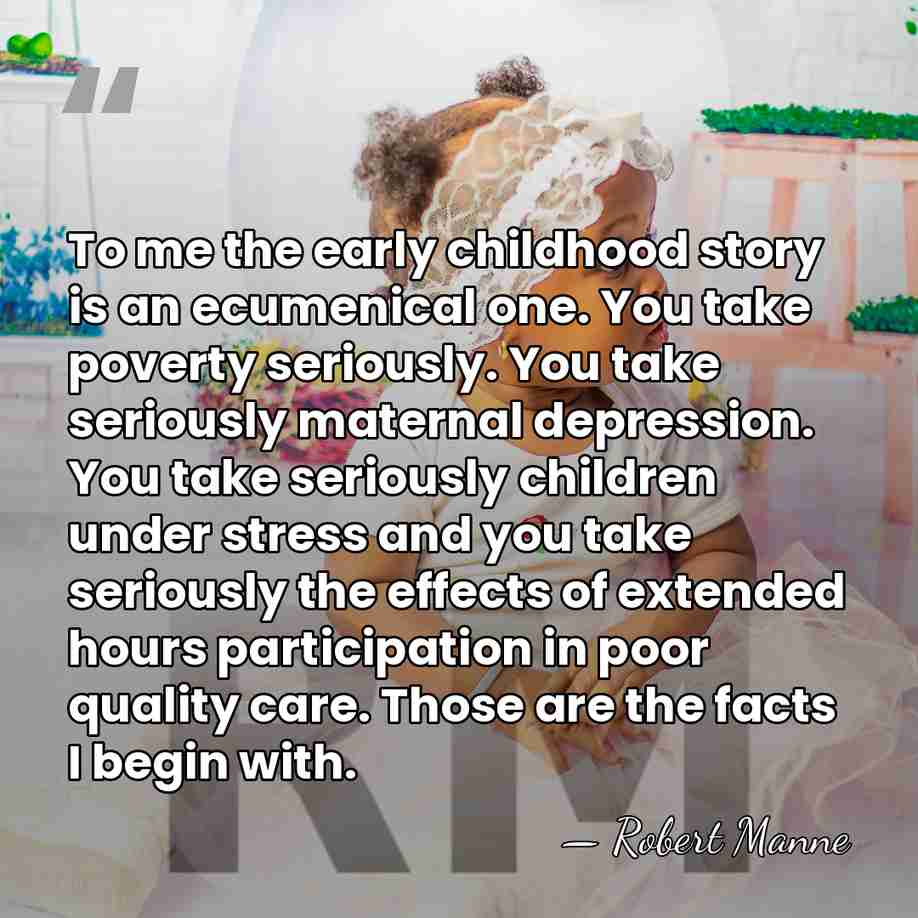 To me the early childhood story is an ecumenical one. You take&hellip; - Robert Manne