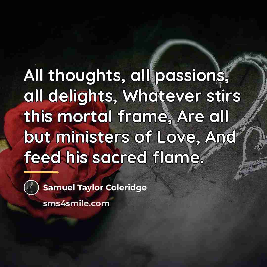 “All thoughts, all passions, all delights, Whatever stirs this mortal…” quote by Samuel Taylor Coleridge