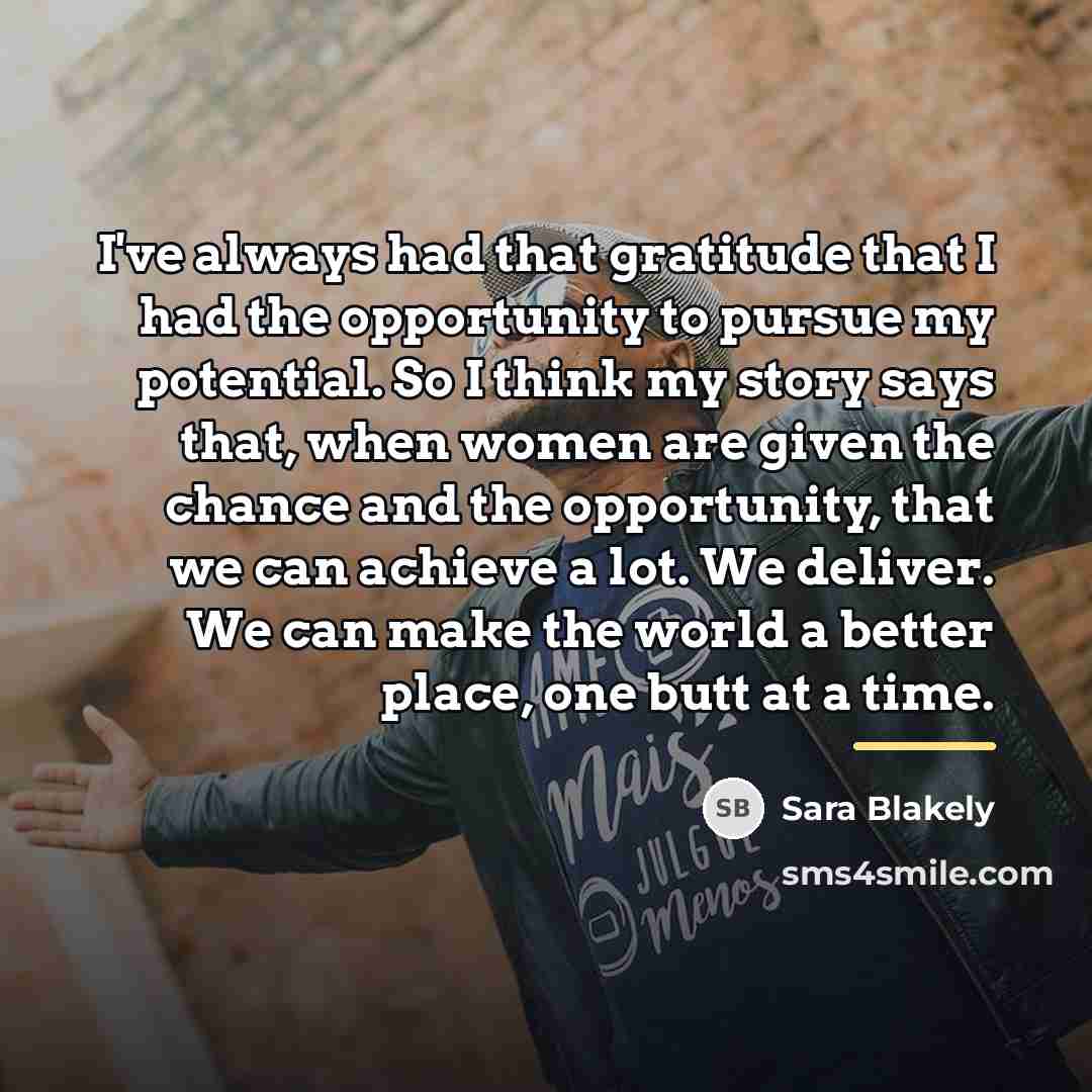 “I've always had that gratitude that I had the opportunity…” quote by Sara Blakely