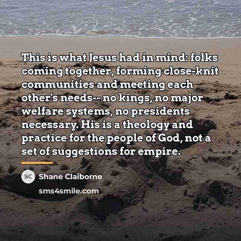 “This is what Jesus had in mind: folks coming together,…” quote by Shane Claiborne