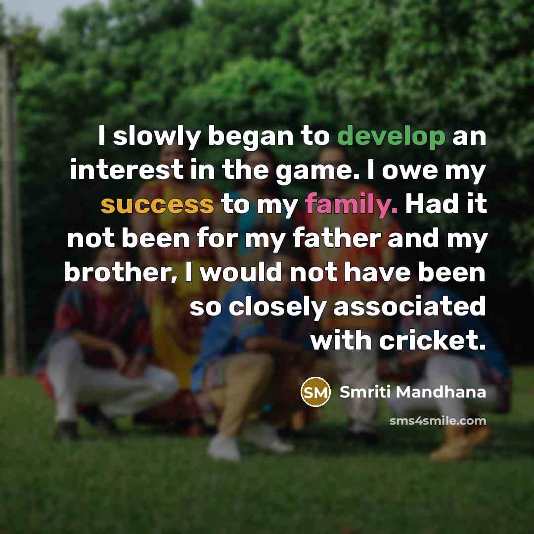 “I slowly began to develop an interest in the game.…” quote by Smriti Mandhana