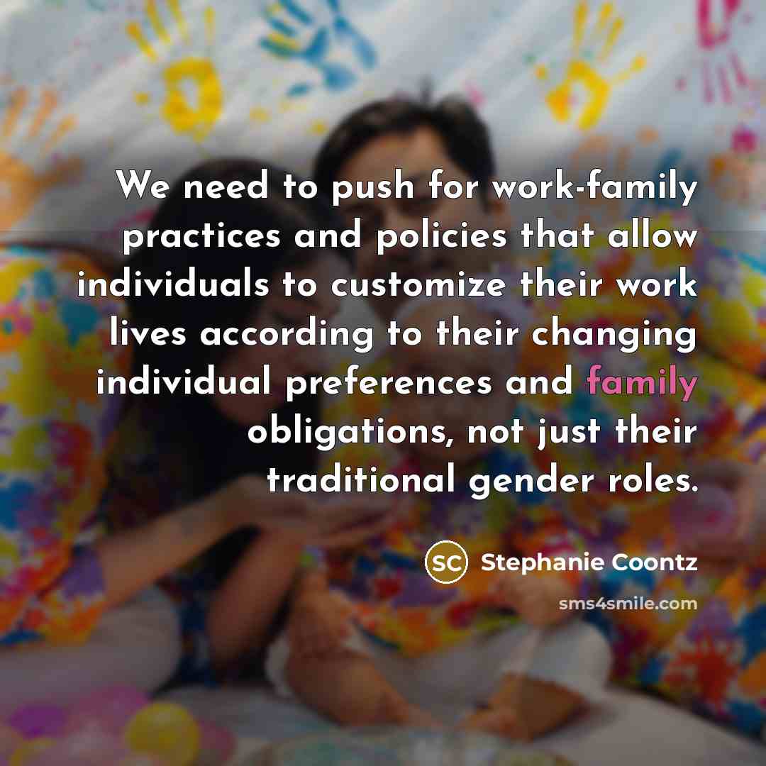 “We need to push for work-family practices and policies that…” quote by Stephanie Coontz
