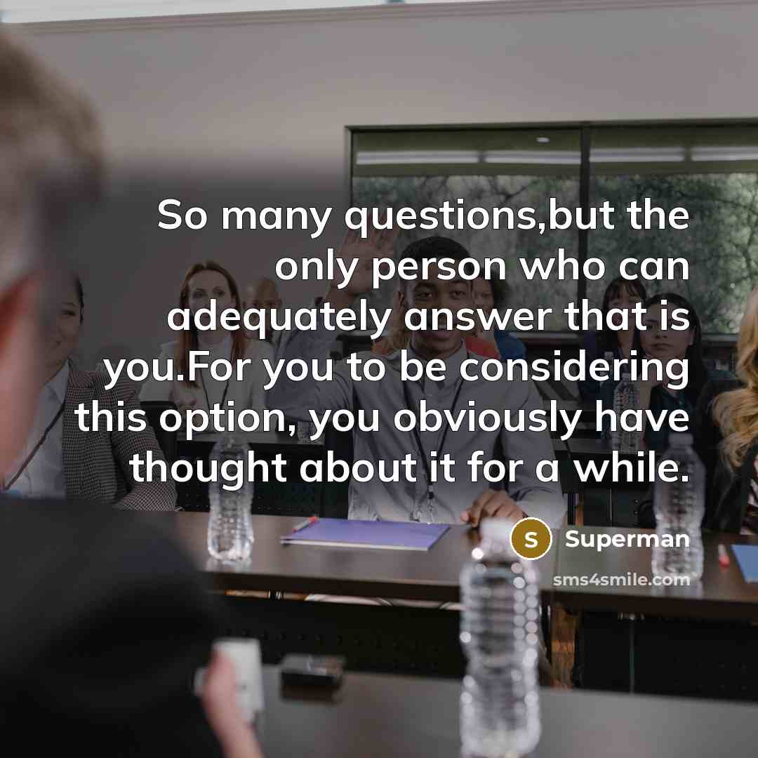 “So many questions,but the only person who can adequately answer…” quote by Superman