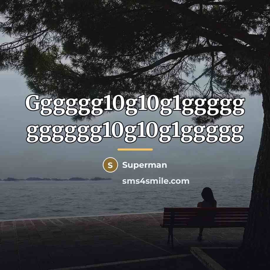 “Gggggg10g10g1ggggg gggggg10g10g1ggggg…” quote by Superman