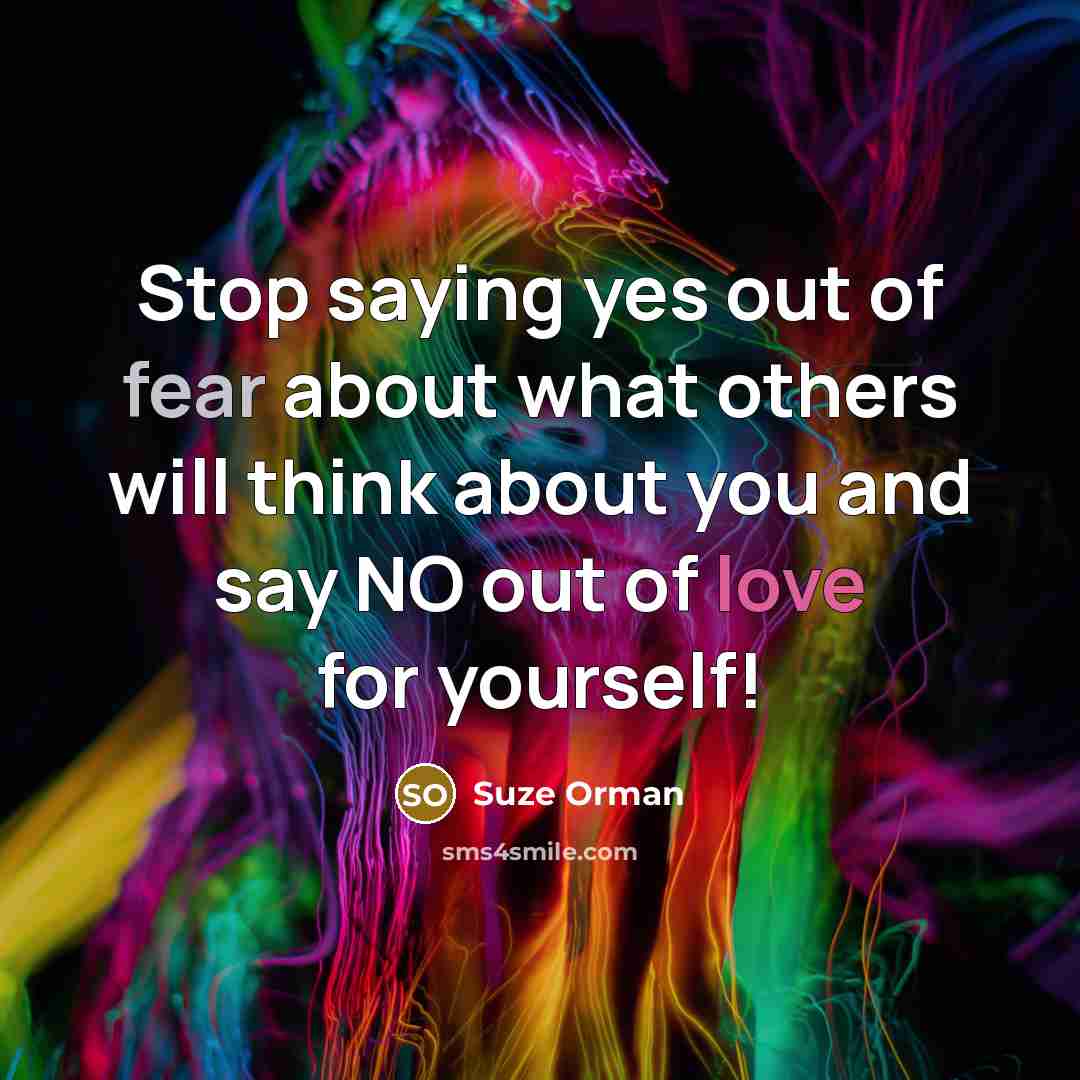 “Stop saying yes out of fear about what others will…” quote by Suze Orman