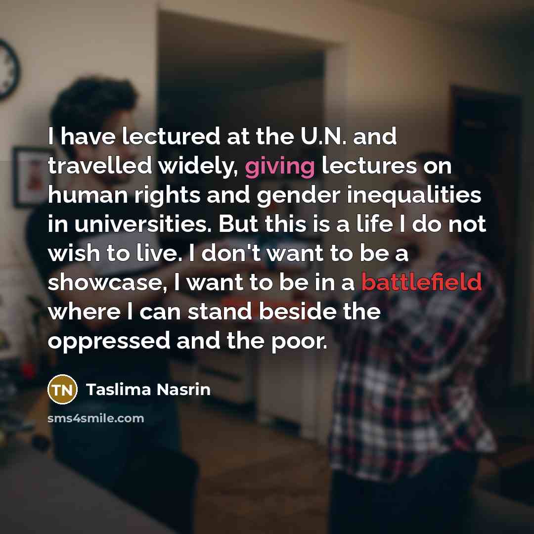 “I have lectured at the U.N. and travelled widely, giving…” quote by Taslima Nasrin