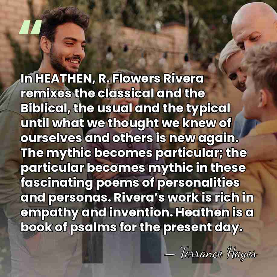 In HEATHEN, R. Flowers Rivera remixes the classical and the Biblical, the&hellip; - Terrance Hayes