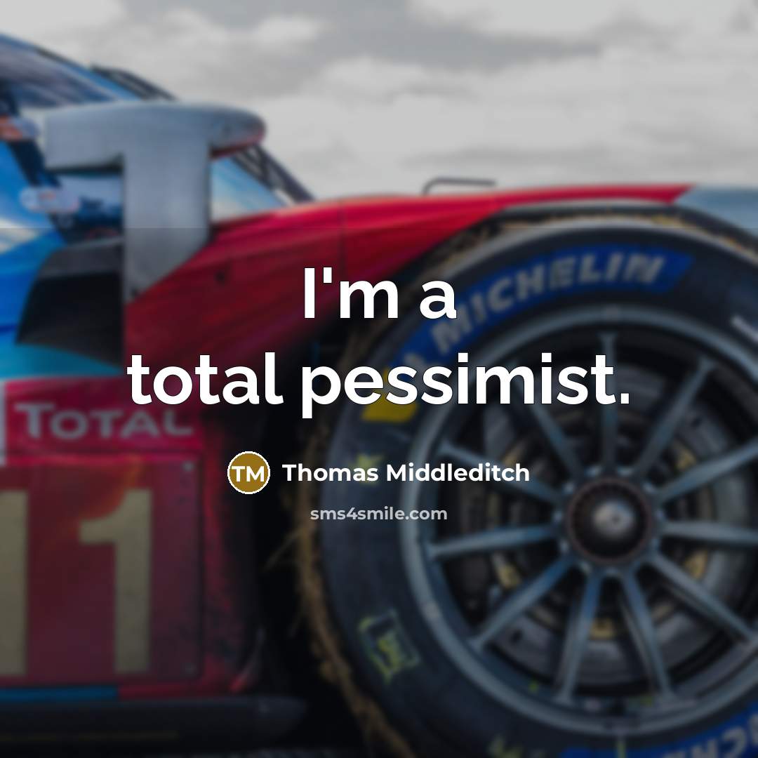 “I'm a total pessimist.…” quote by Thomas Middleditch