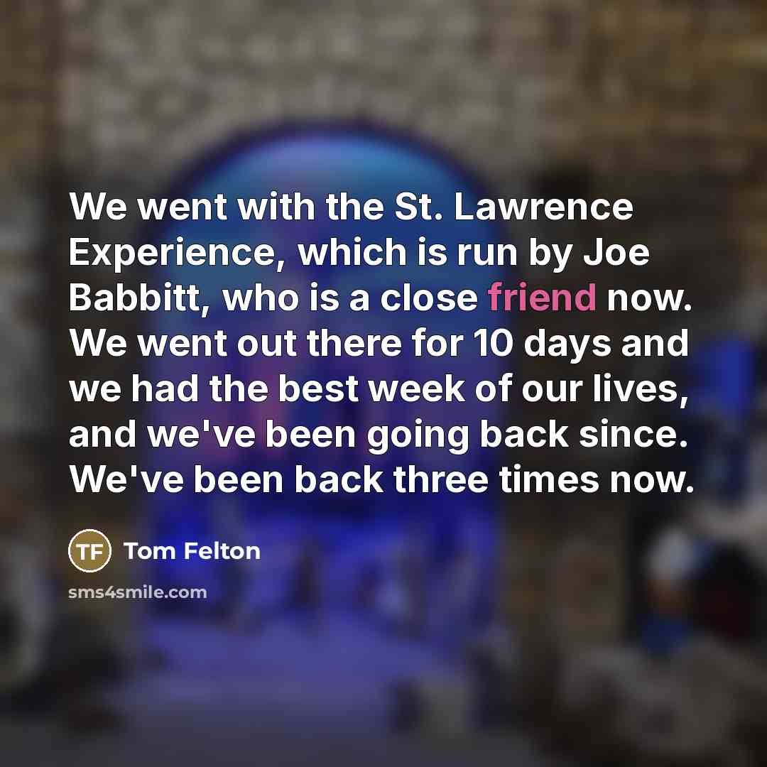 “We went with the St. Lawrence Experience, which is run…” quote by Tom Felton