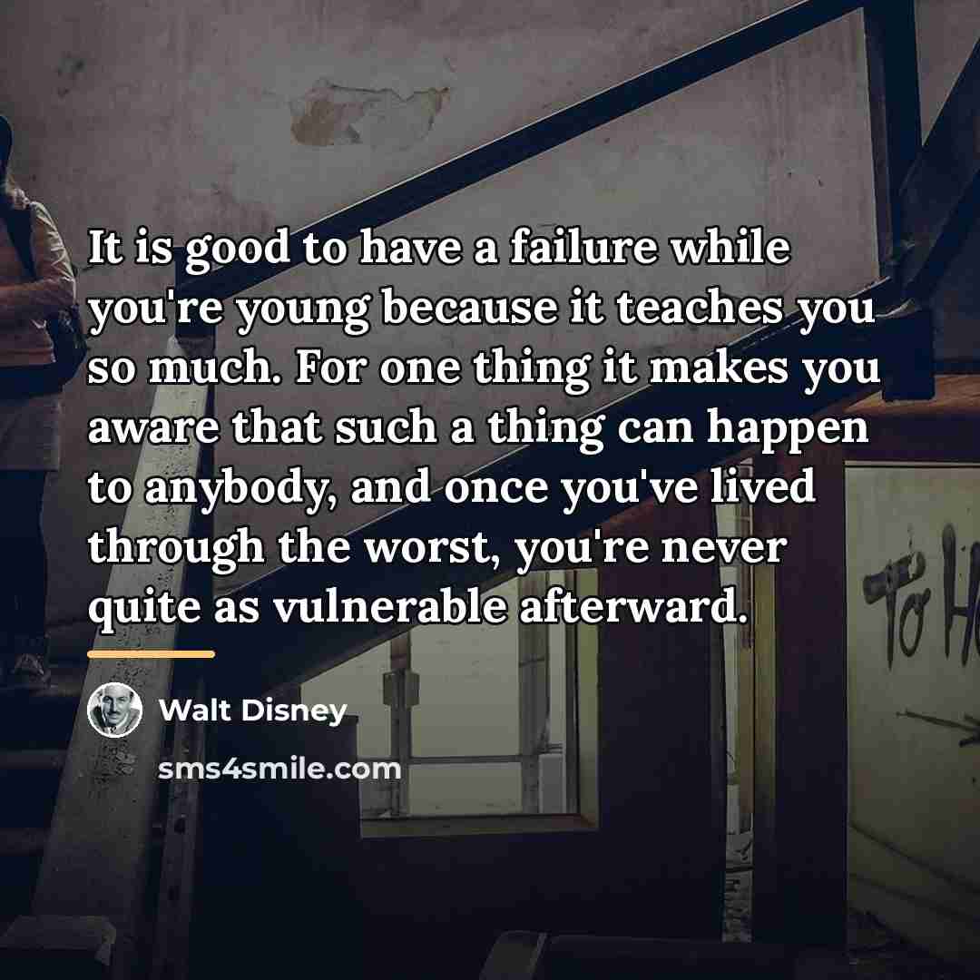 “It is good to have a failure while you're young…” quote by Walt Disney