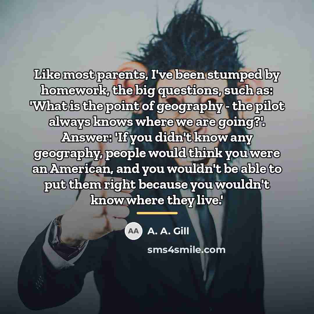 “Like most parents, I've been stumped by homework, the big…” quote by A. A. Gill