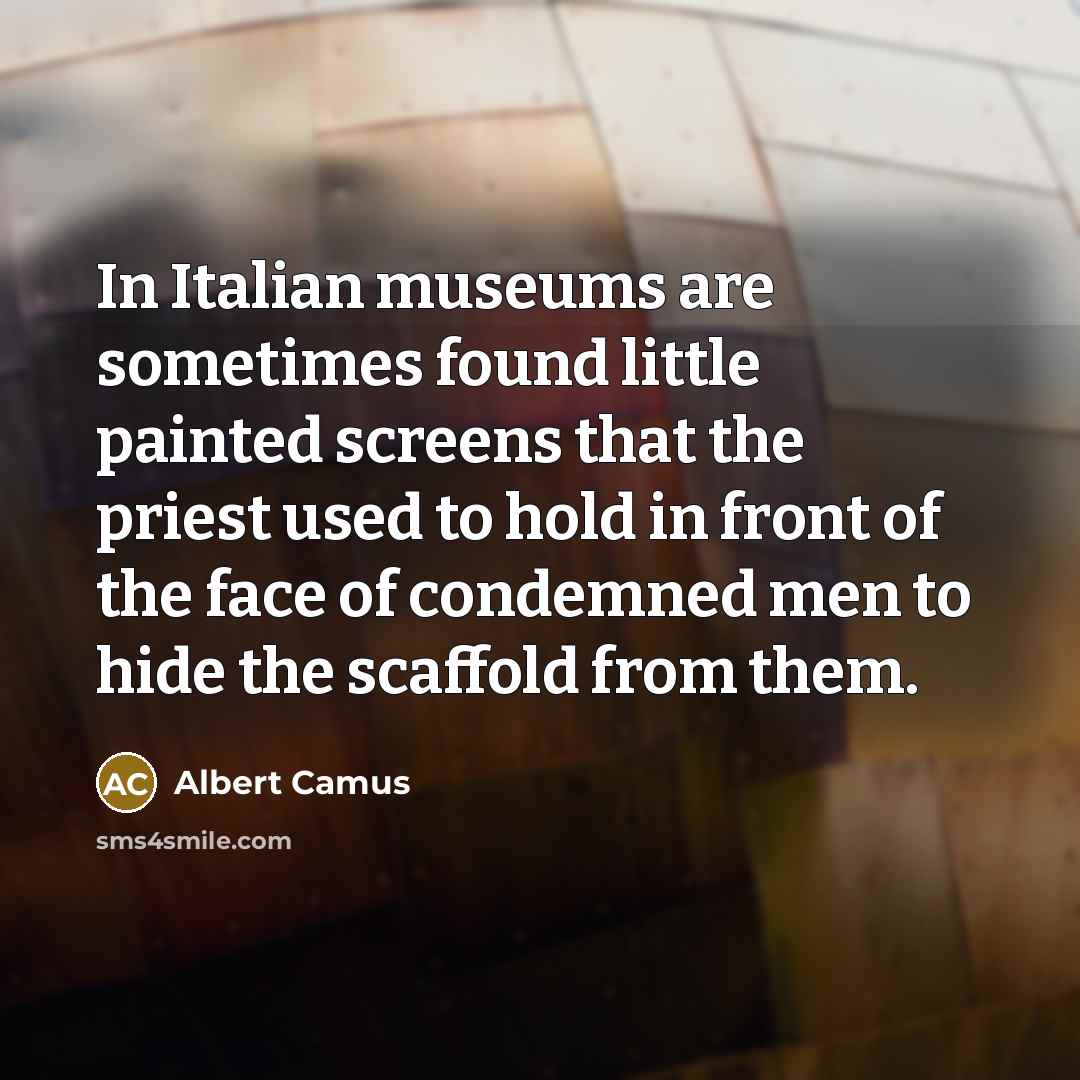 “In Italian museums are sometimes found little painted screens that…” quote by Albert Camus