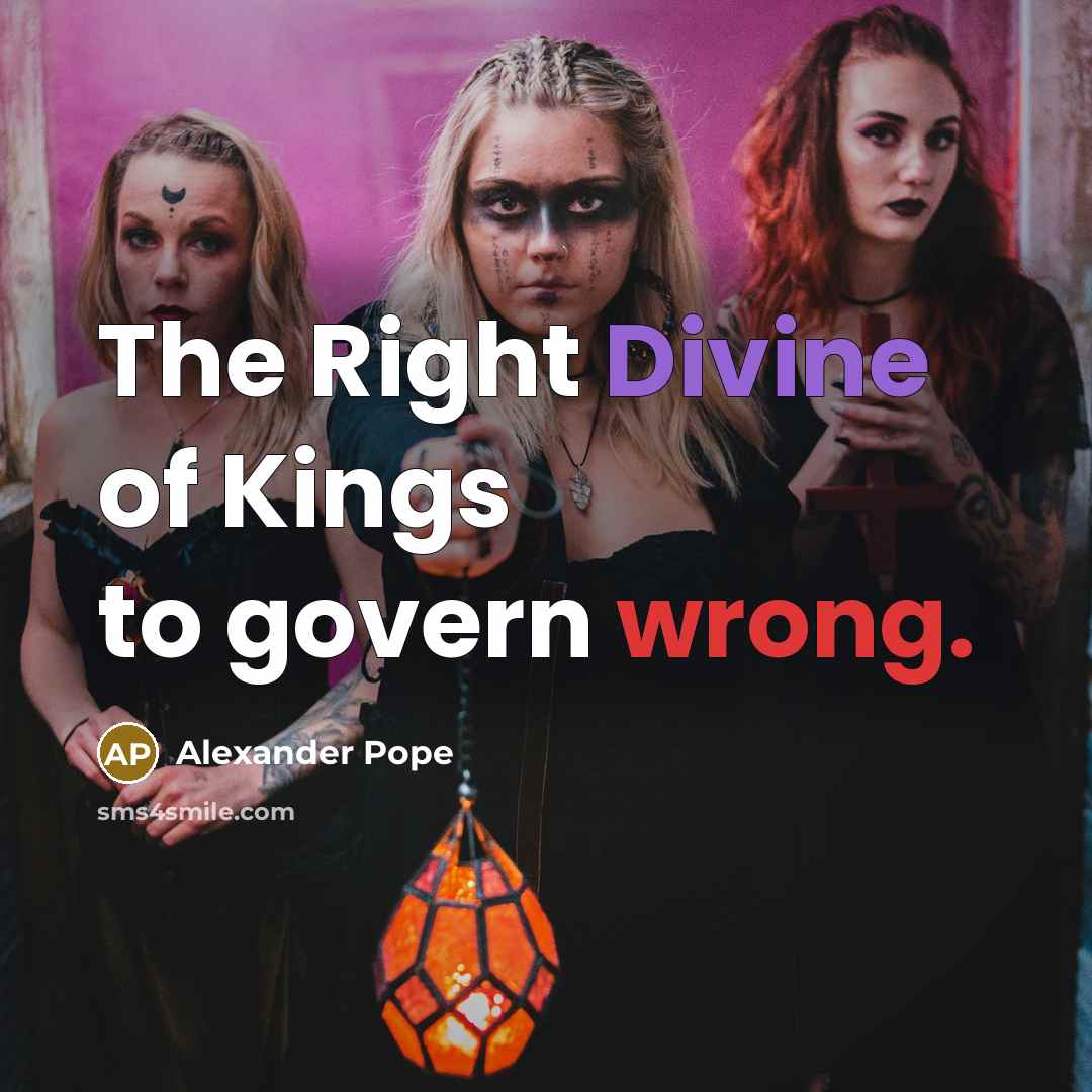 “The Right Divine of Kings to govern wrong.…” quote by Alexander Pope