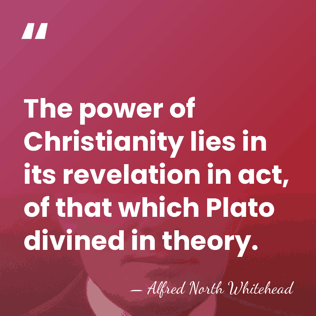 The power of Christianity lies in its revelation in act, of that&hellip; - Alfred North Whitehead