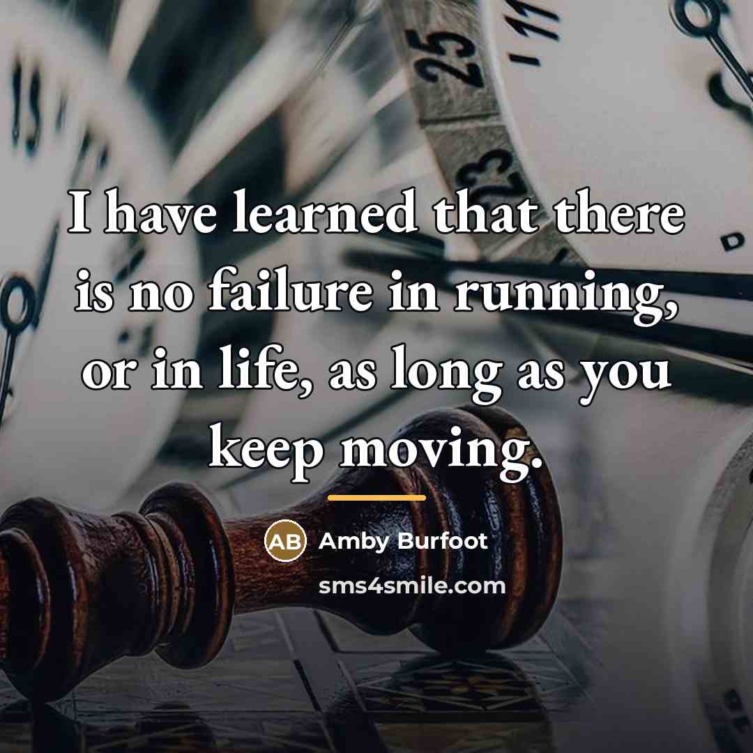 “I have learned that there is no failure in running,…” quote by Amby Burfoot