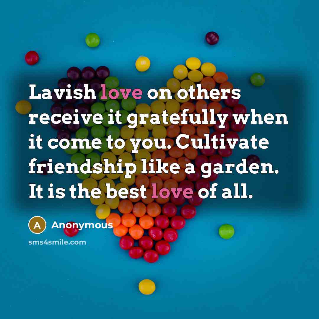 “Lavish love on others receive it gratefully when it come…” quote by Anonymous