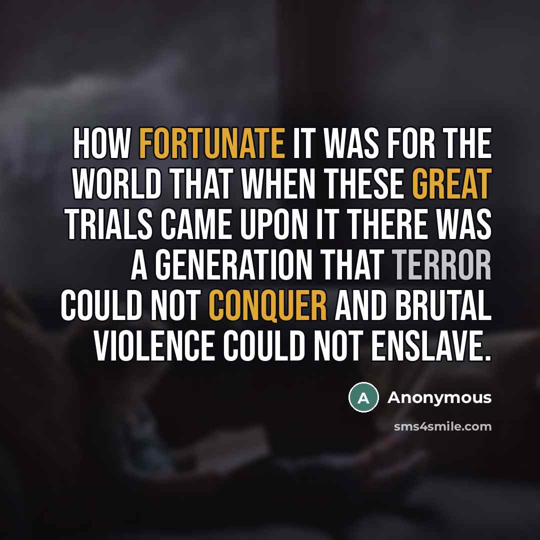 “How fortunate it was for the world that when these…” quote by Anonymous