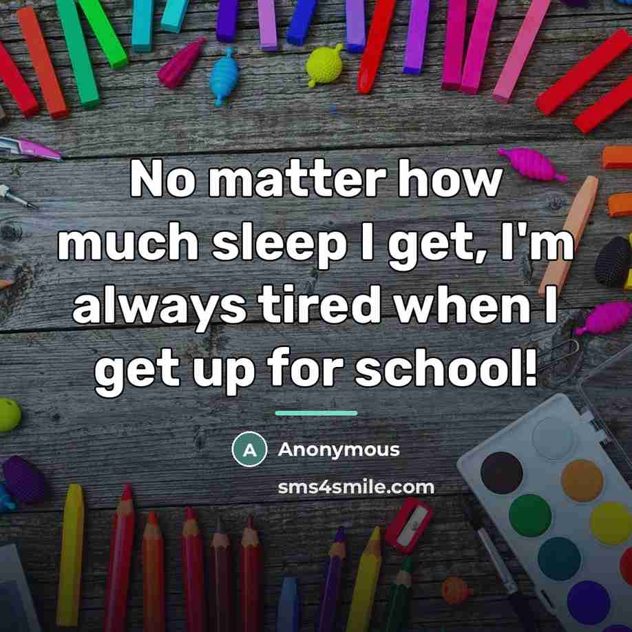 “No matter how much sleep I get, I'm always tired…” quote by Anonymous