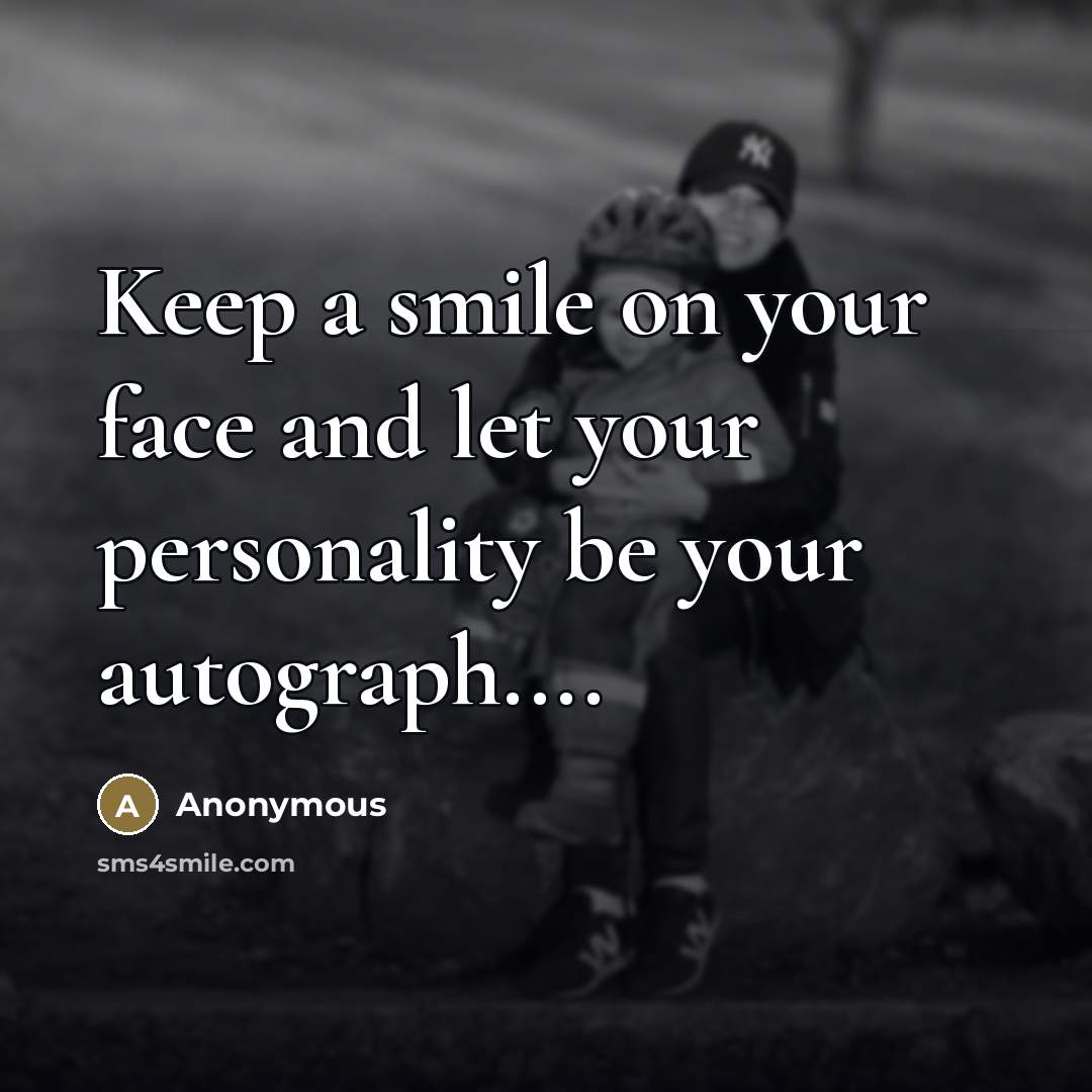 “Keep a smile on your face and let your personality…” quote by Anonymous