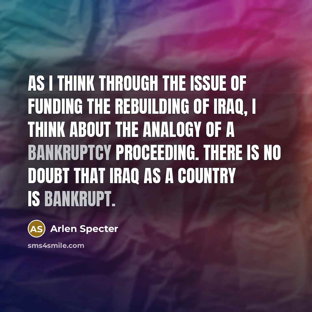 “As I think through the issue of funding the rebuilding…” quote by Arlen Specter