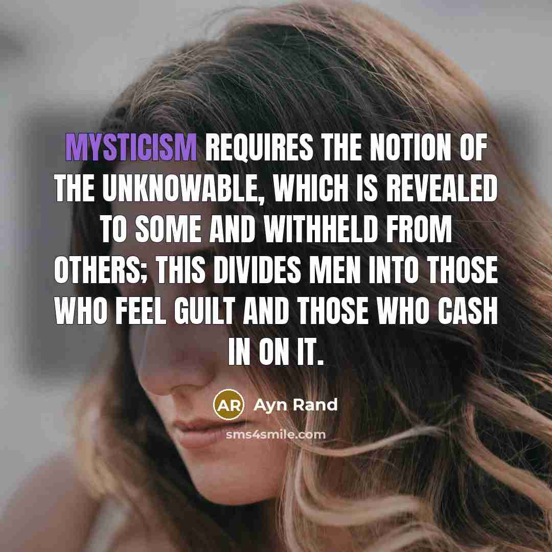 “Mysticism requires the notion of the unknowable, which is revealed…” quote by Ayn Rand
