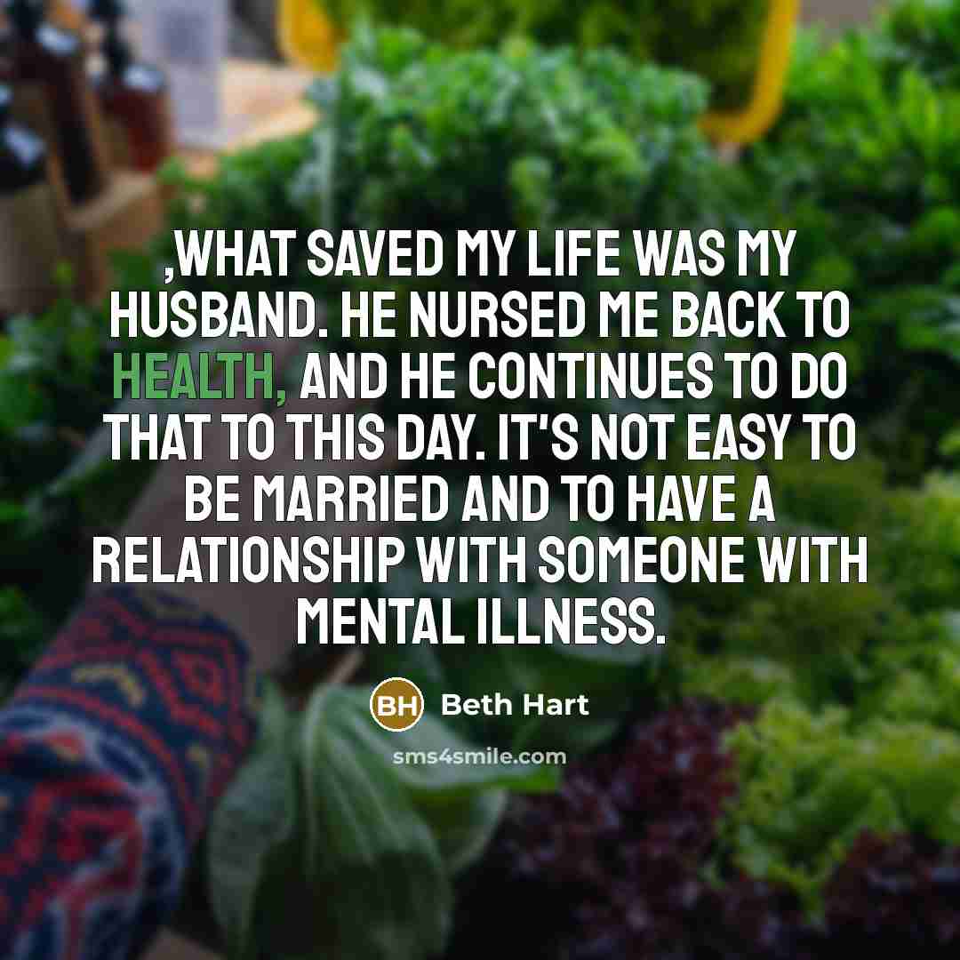 “,what saved my life was my husband. He nursed me…” quote by Beth Hart