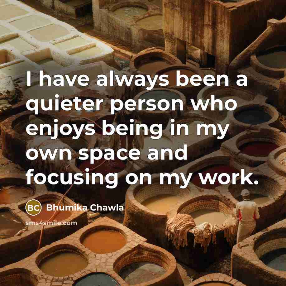 “I have always been a quieter person who enjoys being…” quote by Bhumika Chawla