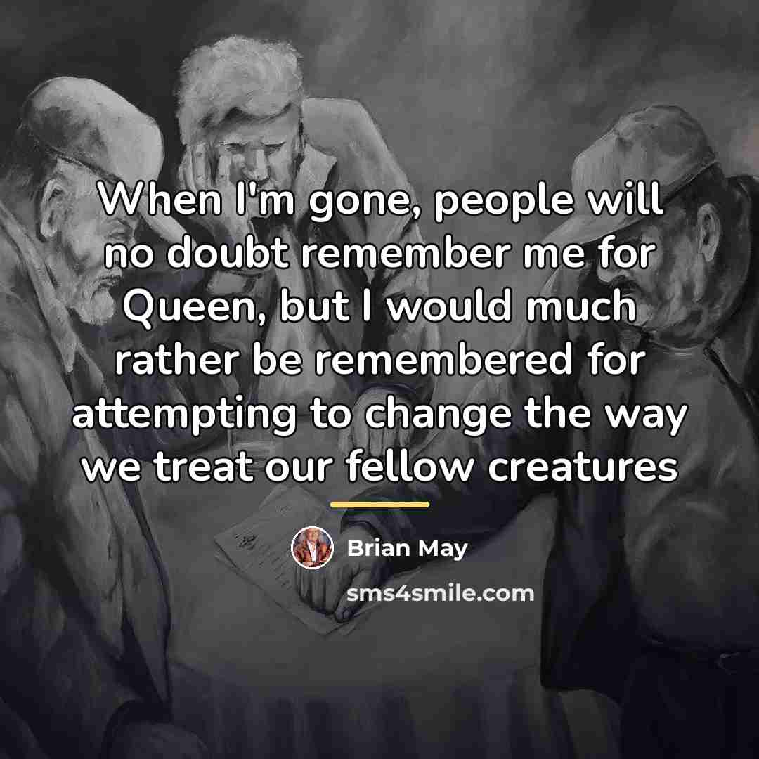 “When I'm gone, people will no doubt remember me for…” quote by Brian May