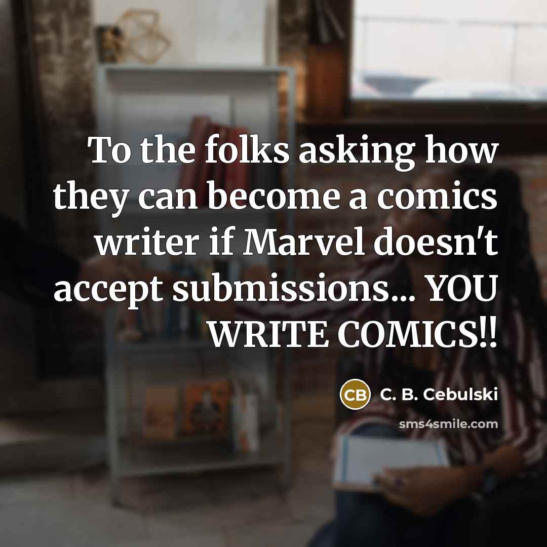“To the folks asking how they can become a comics…” quote by C. B. Cebulski