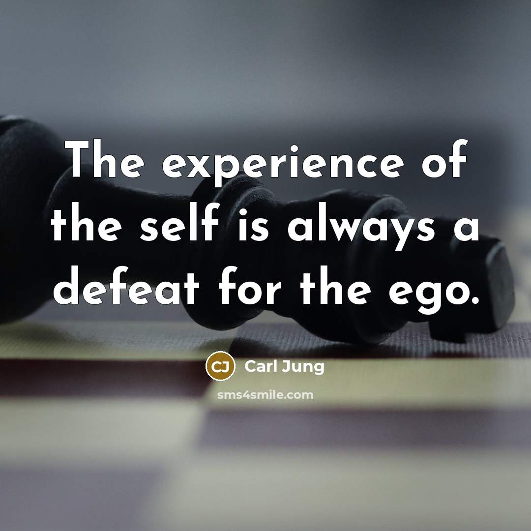 “The experience of the self is always a defeat for…” quote by Carl Jung