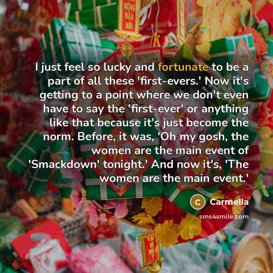 “I just feel so lucky and fortunate to be a…” quote by Carmella