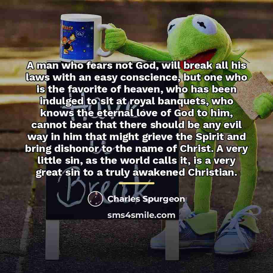 “A man who fears not God, will break all his…” quote by Charles Spurgeon
