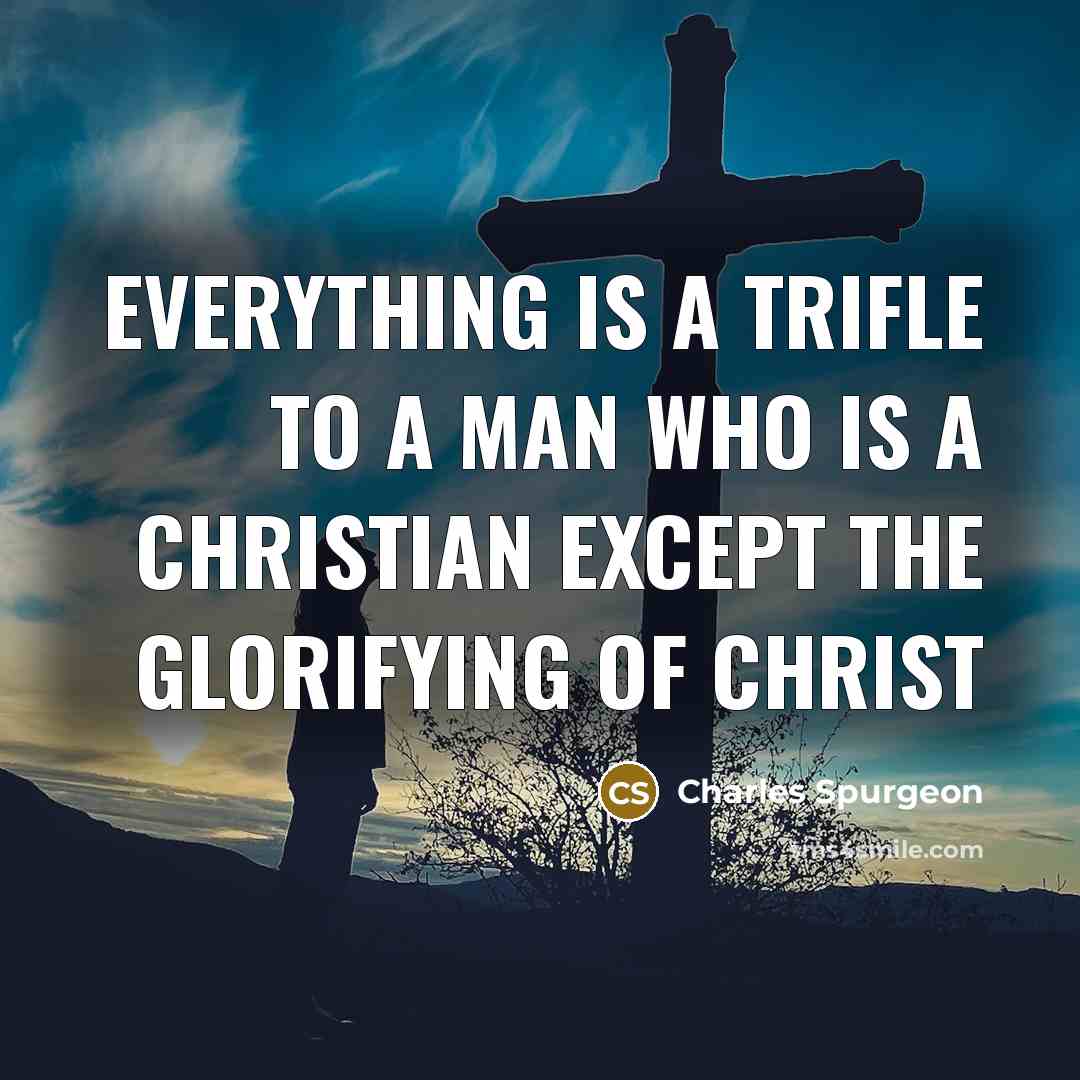 “Everything is a trifle to a man who is a…” quote by Charles Spurgeon