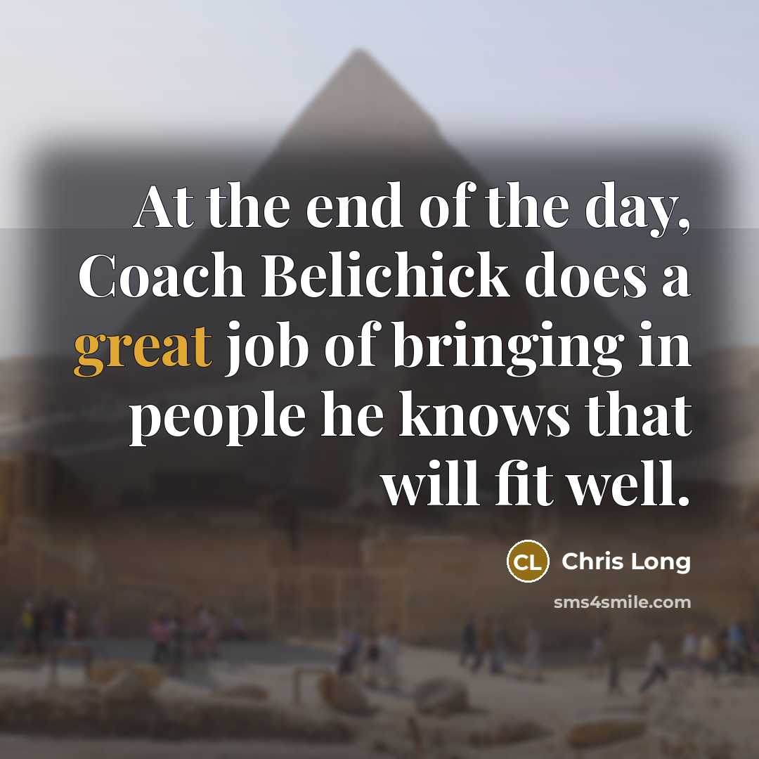 “At the end of the day, Coach Belichick does a…” quote by Chris Long