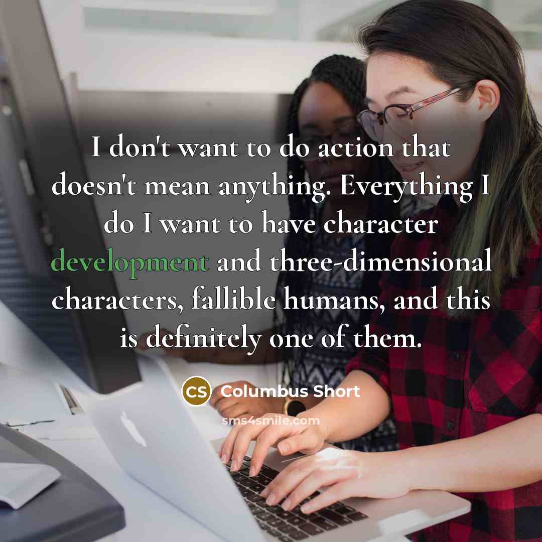 “I don't want to do action that doesn't mean anything.…” quote by Columbus Short