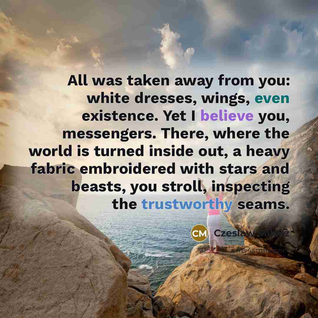 “All was taken away from you: white dresses, wings, even…” quote by Czeslaw Milosz