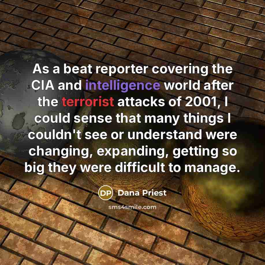 “As a beat reporter covering the CIA and intelligence world…” quote by Dana Priest
