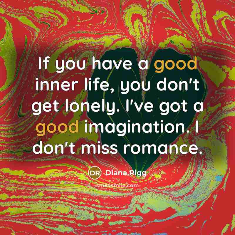 “If you have a good inner life, you don't get…” quote by Diana Rigg